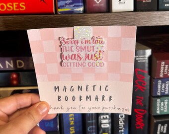 Sorry I'm Late The Smut Was Just Getting Good Holographic Magnetic Bookmark