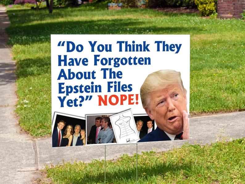 Forgotten Epstein Yet? Yard Sign Protest – Double Sided (24