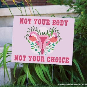 Double-Sided Pro-Choice Yard Sign: &#39;Not Your Body, Not Your Choice&#39; Women&#39;s Activism Statement (24x18 inches)