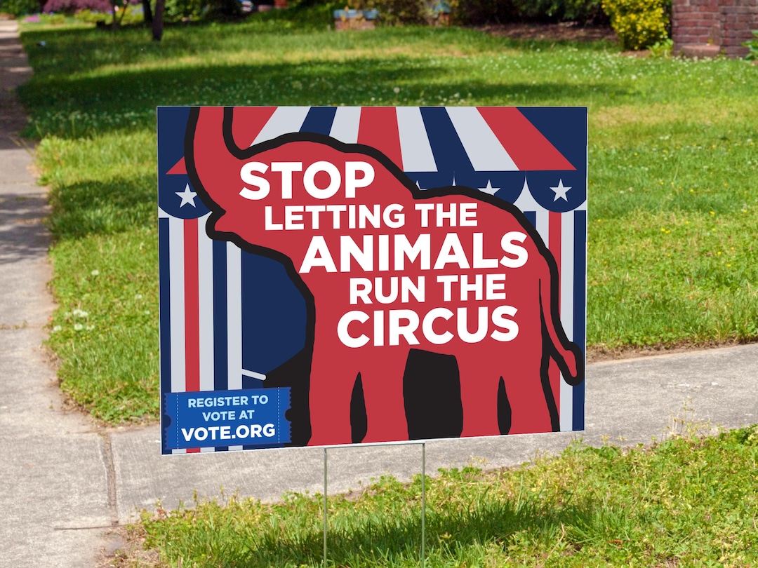 Stop Letting the Animals Run the Circus Yard Sign: Double Sided, Anti ...