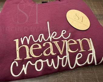 make heaven crowed sweatshirt bible verse church shirt