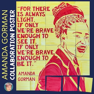 May include: A yellow and red poster with a quote by Amanda Gorman: "For there is always light, if only we're brave enough to see it, if only we're brave enough to be it."