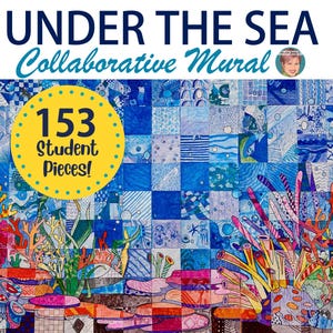 May include: A collaborative mural titled UNDER THE SEA featuring 153 student pieces. The artwork displays a grid of blue-toned squares with various patterns, overlaid with colorful illustrations of coral, sea plants, and marine life.