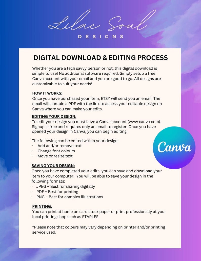 May include: A digital download and editing process guide for Etsy buyers. The guide explains how to access and edit a design using Canva, save the design in different formats, and print it at home or at a local printing shop. The guide also mentions that colors may vary depending on the printer and printing service used.