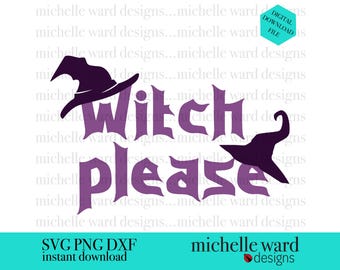 Witch Please SVG: Halloween Clipart, Witch Hat (Digital Download)