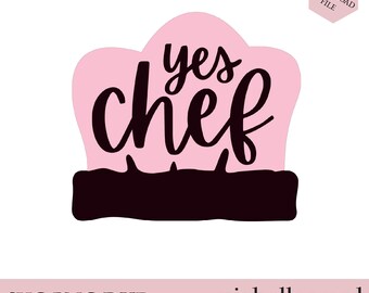 Cooking Quote SVG, Yes Chef Hat Design (Instant Download)