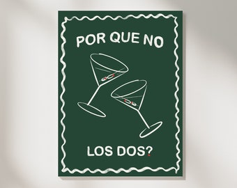 May include: A green card with a white border and white text that reads "POR QUE NO LOS DOS?" with two white martini glasses with olives and red cherries on a green background.