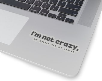 I'm Not Crazy, My Mother Had Me Tested' Transparent Sticker - Big Bang Theory, Mental Health