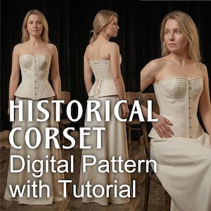 May include: A cream-colored strapless corset featuring vertical paneling, a front button closure, and a back lace-up design, paired with a matching long skirt. The image includes the text: HISTORICAL CORSET Digital Pattern with Tutorial.