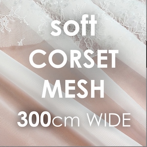May include: Soft white corset mesh fabric, 300 cm wide.