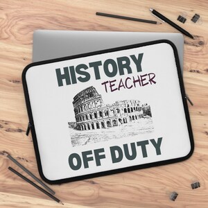 History Teacher Off Duty Laptop Sleeve High School Teacher Social Studies Teacher Gift For Historian Colosseum Teacher Computer Bag School
