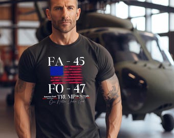 Trump FAFO 45-47 T-Shirt: America First Patriotic Tee