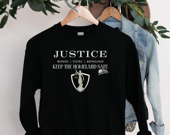 Justice Keep Homeland Safe Sweatshirt - Pro Trump, Bondi, Patel, Bongino