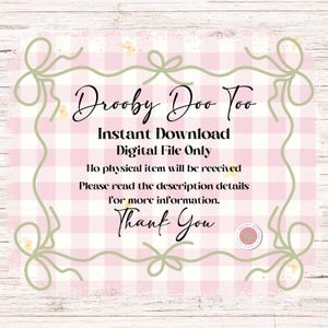 May include: A digital file announcement with the text "Drooby Doo Too" in a cursive font, surrounded by a light green decorative border. The background is a pink and white gingham pattern. The text "Instant Download" and "Digital File Only" are also included.