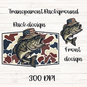 May include: Digital design featuring a detailed illustration of a bass wearing a hat with an American flag design. The design includes the text "Transparent Background", "Back design", "Front design", and "300 DPI". The fish is set against a camouflage pattern.