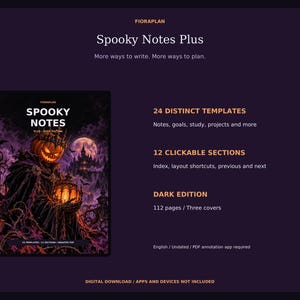 Peut inclure: Planificateur numérique Spooky Notes Plus avec une couverture sombre représentant une figure à tête de citrouille. Inclut 24 modèles, 12 sections cliquables et 112 pages en édition sombre. Texte incluant FioraPlan et Spooky Notes Plus.