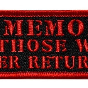 May include: Red embroidered patch with a black background. The patch reads "In Memory of Those Who Never Returned."