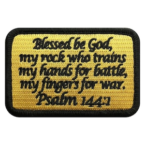 May include: A yellow embroidered patch with black text that reads "Blessed be God, my rock who trains my hands for battle, my fingers for war. Psalm 144:1".