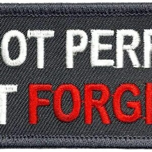 May include: A gray embroidered patch with white text that reads "I'm not perfect just forgiven" and the word "forgiven" is in red.