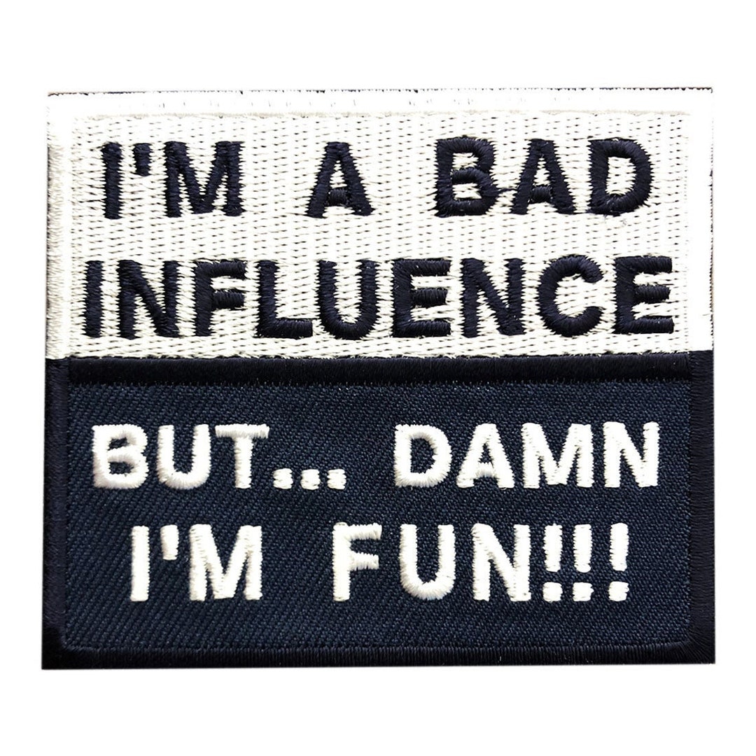 I'm a Bad Influence but Damn I'm Fun 3.0 Inch Patch Iron On - Etsy