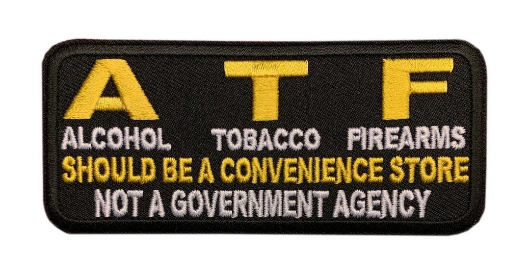 ATF Should Be A Convenience Store Patch [iron on Sew on 4.0 X 1.75 -AT5 ...