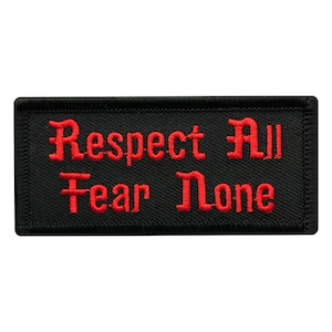 May include: Black embroidered patch with red text that reads "Respect All Fear None".