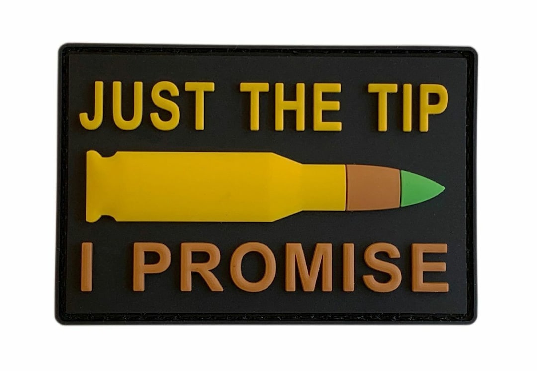 Just the Tip I Promise Bullet Tactical Patch [3D-PVC Rubber-3.0 X 2.0 ...