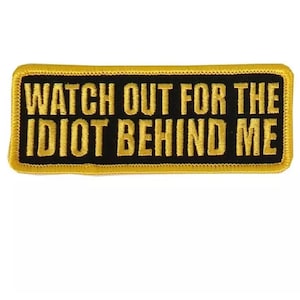 Idiot Behind Me Biker Patch: Embroidered Iron-On Applique (4.0 X 1.5 inch) P2