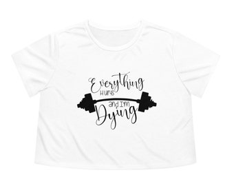 Everything Hurts and I&#39;m Dying  Cropped Tee