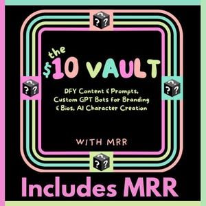 May include: A black and white graphic with a pink, green, and blue border. The text "the $10 VAULT" is in pink and green. The text "DFY Content & Prompts, Custom GPT Bots for Branding & Bios, AI Character Creation" is in white. The text "WITH MRR" is in white. The text "Includes MRR" is in pink. There are four question mark symbols in black boxes.