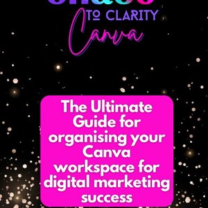 K&ouml;nnte beinhalten: Eine pinkfarbene und schwarze Grafik mit dem Text "Chaos to Clarity Canva" und "The Ultimate Guide for organising your Canva workspace for digital marketing success".