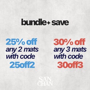 May include: A graphic with the text "bundle save" in black. Two discount offers are shown: 25% off any 2 mats with code 25off2 and 30% off any 3 mats with code 30off3. The text "SAN CHAN" is at the bottom of the graphic.