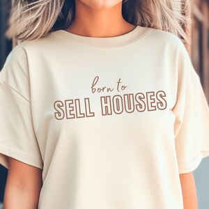 Born to Sell Houses Shirt, Realtor Shirt, Gift for Real Estate Agent, Realtor Marketing, Custom Realtor T-Shirt, Funny Real Estate Shirt