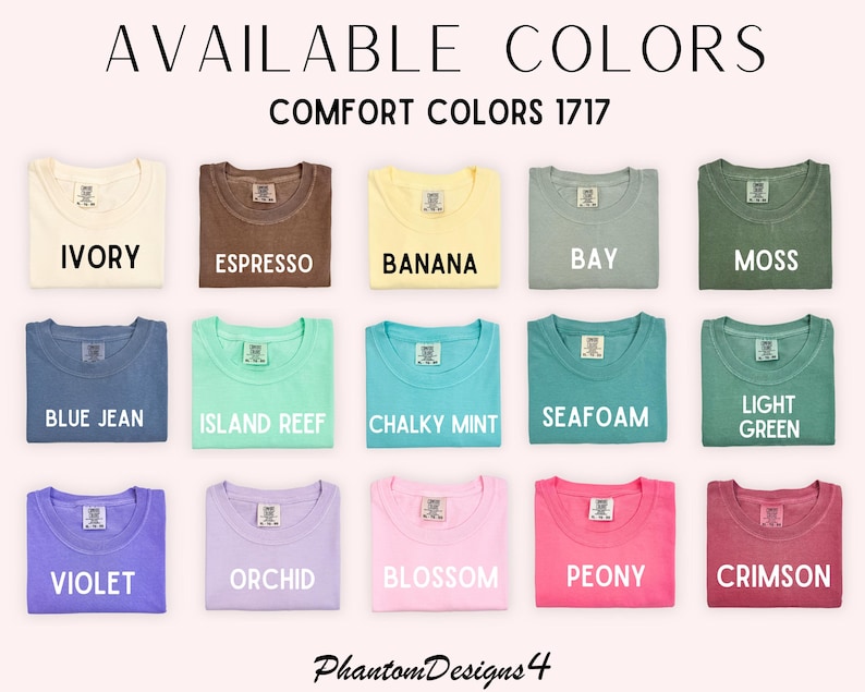 May include: A chart showing 15 different colors of t-shirts. The colors are: Ivory, Espresso, Banana, Bay, Moss, Blue Jean, Island Reef, Chalky Mint, Seafoam, Light Green, Violet, Orchid, Blossom, Peony, and Crimson. The text "COMFORT COLORS 1717" is at the top of the chart.