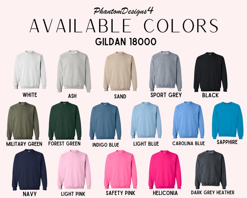 May include: A chart showing the available colors for Gildan 18000 sweatshirts. The colors include white, ash, sand, sport grey, black, military green, forest green, indigo blue, light blue, Carolina blue, sapphire, navy, light pink, safety pink, heliconia, and dark grey heather.