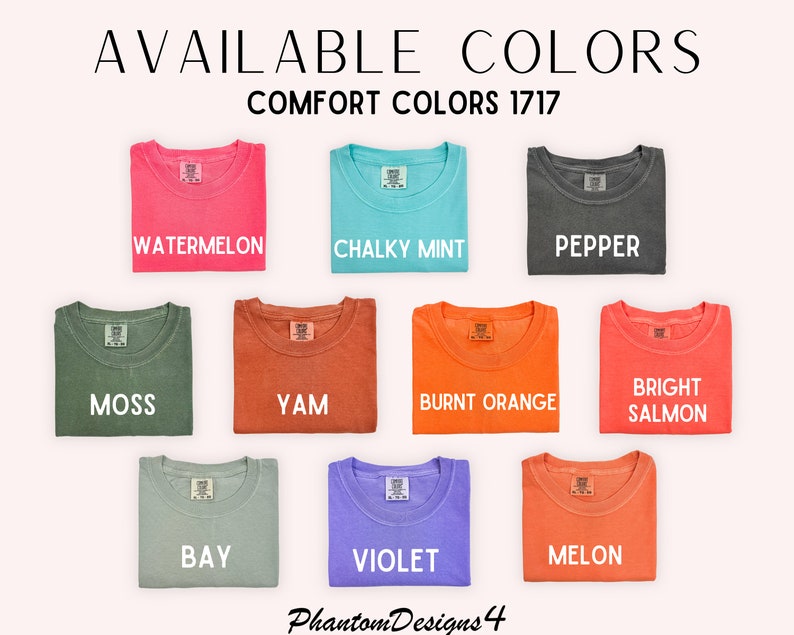 May include: A selection of 12 folded t-shirts in various colors, including watermelon, chalky mint, pepper, moss, yam, burnt orange, bright salmon, bay, violet, and melon. The text "AVAILABLE COLORS" and "COMFORT COLORS 1717" is displayed above the shirts.