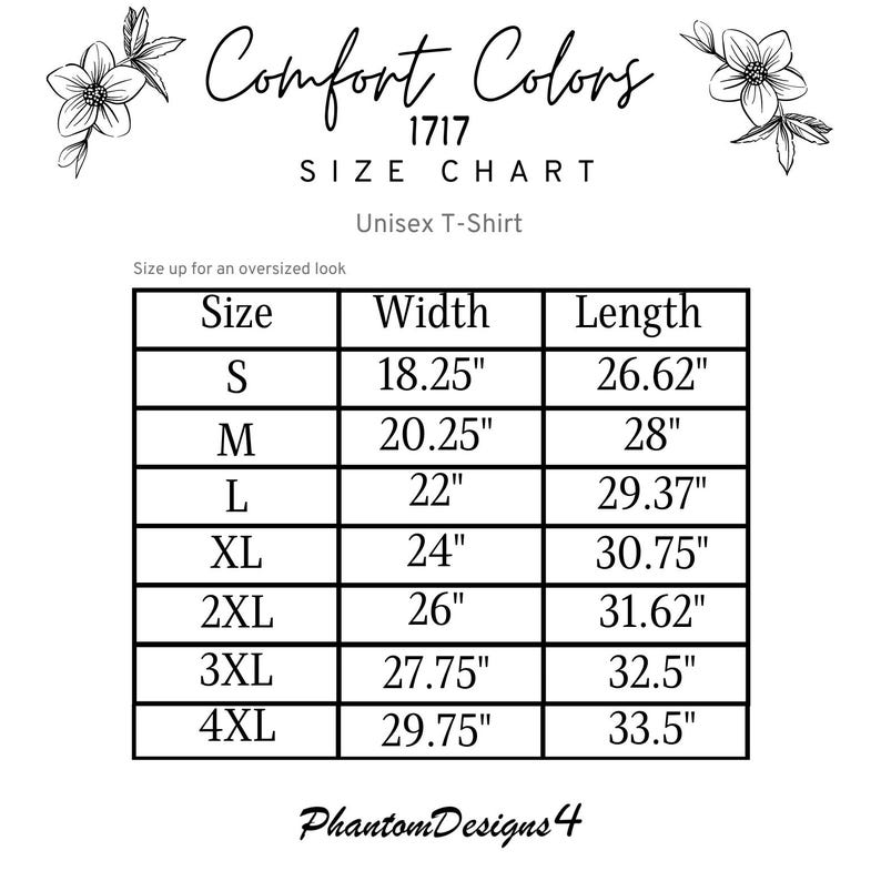 May include: A white size chart for Comfort Colors 1717 unisex t-shirts. The chart includes measurements for width and length in inches for sizes S through 4XL. The text "Size up for an oversized look" is also included.
