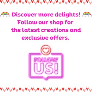 May include: Pink and white graphic with a rainbow and the text "Discover more delights! Follow our shop for the latest creations and exclusive offers."  A pink speech bubble with a heart and the text "FOLLOW US!"