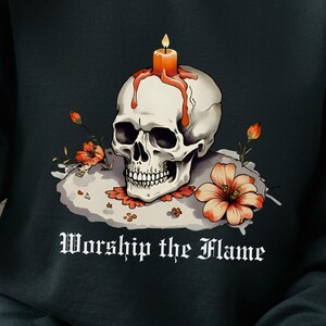 Worship The Flame Skull Candle Floral Sweatshirt Gothic Fashion Dark Aesthetic Streetwear Unisex Gift for Halloween Day of the Dead Apparel