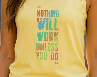 motivational-tank-top-nothing-will-work-unless-you-do-fitness-apparel-activewear-gym-clothing-workout-gear - Tank Top