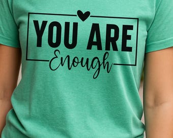 You Are Enough Tank Top | Positive Affirmation Shirt | Mental Health Awareness Tee | Empowerment Self-Love Top | Inspirational Gift for Her