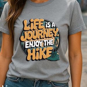 Life is a Journey Enjoy the Hike T-Shirt Adventure Apparel Outdoor Fun Hiking Gear Nature Lover Gift - T Shirt