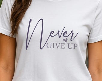 Never Give Up T-Shirt – Inspirational Fitness Activewear