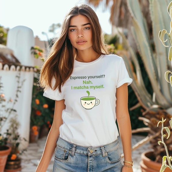 Cute Matcha T-shirt Espresso Yourself Humor Design Funny Green Tea