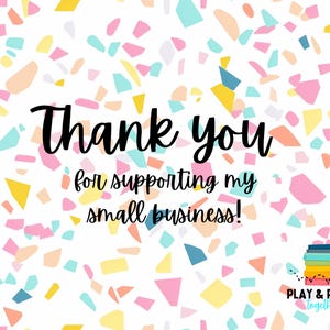 May include: A colorful graphic with the words "Thank you for supporting my small business!" in black script. The background is white with confetti in shades of pink, blue, yellow, and peach. A stack of books and the words "Play & Read Together" are in the bottom right corner.