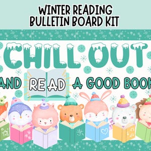 May include: A winter-themed bulletin board kit with the text "WINTER READING BULLETIN BOARD KIT". The design features the words "CHILL OUT AND READ A GOOD BOOK!" with cute animal characters reading books, all set against a teal background.