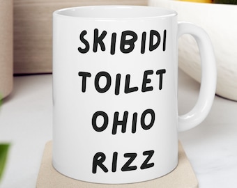 Skibidi Toilet Ohio Rizz Ceramic Mug (11oz, 15oz), Funny Meme Mug, Gen Z Humor, Gag Gift Mug, Dank Meme, Nephew Gift, Niece Gift