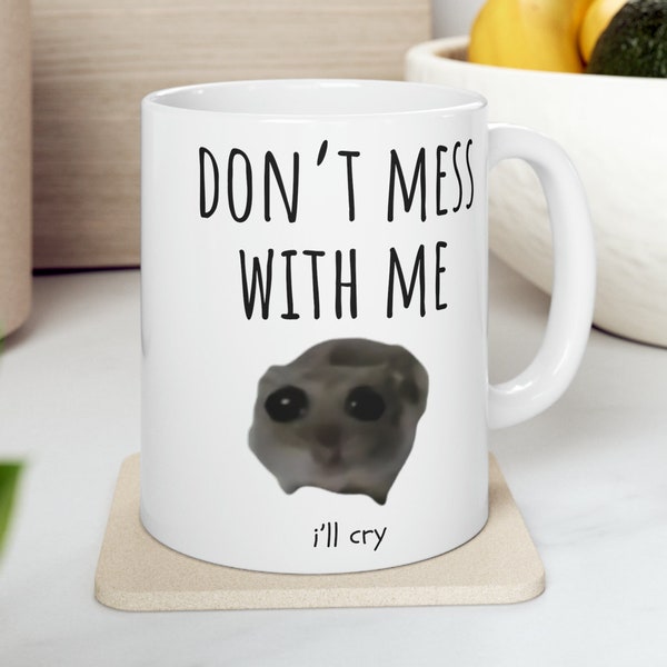 Leg dich nicht mit mir an, ich werde weinen Becher 11 Unzen, lustigen Hamster Geschenk, Meme Geschenk