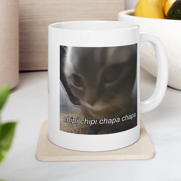 Chipi Chipi Chapa Chapa Ceramic Mug 11oz, Meme Gifts, Funny Meme Mug, Cat Meme