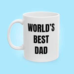 World&#39;s Best Dad Mug 11oz, Funny Dad Gift Idea, Mother&#39;s Day Gift, Dad Birthday Gift, Gift from Daughter, Gift from Son, Gift for Dad
